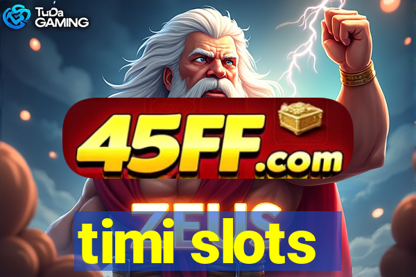 timi slots
